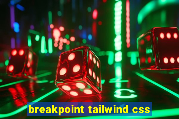 breakpoint tailwind css